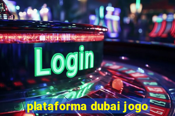 plataforma dubai jogo